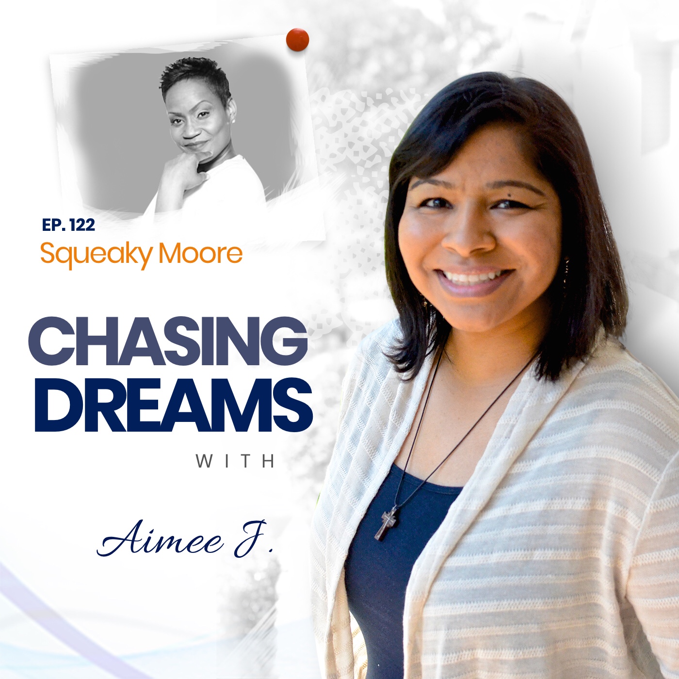 Squeaky Moore – Mistakes I’ve Made So You Don’t Have To (Chasing Dreams with Aimee J.)